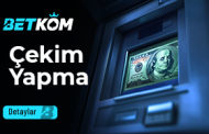 Betkom Çekim Yapma