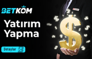 Betkom Yatırım Yapma