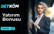 Betkom Yatırım Bonus