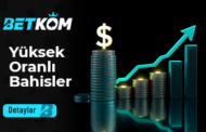 Betkom Yüksek Oranlı Bahisler